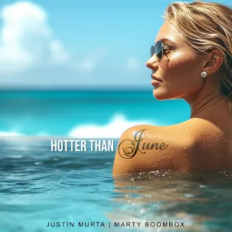 Hotter Than June by Justin Murta