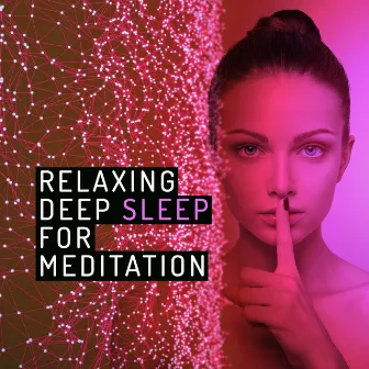 Relaxing Deep Sleep for Meditation by Relaxing Meditation for Deep Sleep