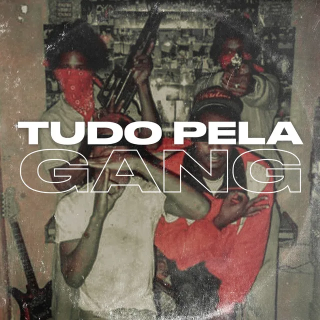 Tudo pela Gang