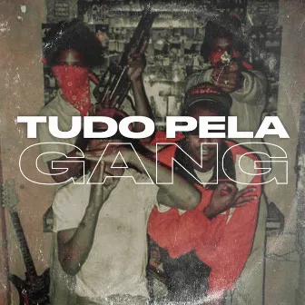 Tudo pela Gang by Dklin