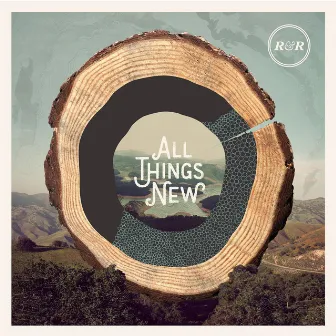 All Things New by Rivers & Robots