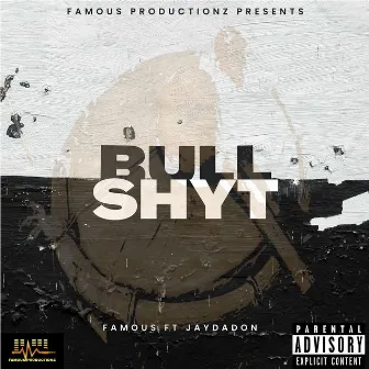 BullShyt by Famous Productionz