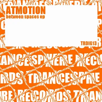 Between Spaces EP by Atmotion