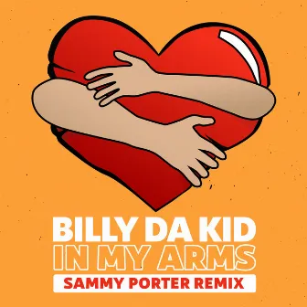 In My Arms (Sammy Porter Remix) by Billy Da Kid