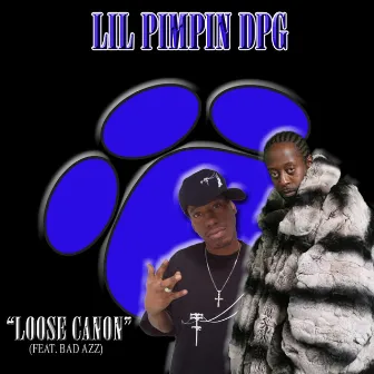 Loose Canon by Lil Pimpin DPG