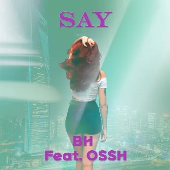 SAY by BH