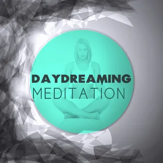 Daydreaming Meditation – Calming Music for Meditation, Yoga Practice, Healing Reiki, Brain Waves, Relaxation Music by Relaxation, Meditation, Yoga Music