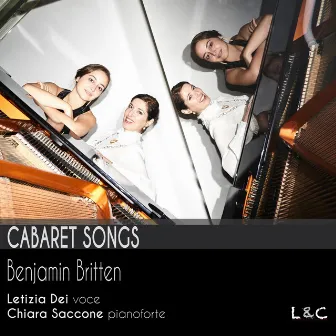 Cabaret Songs by Benjamin Britten, Letizia Dei Chiara Saccone by Chiara Saccone