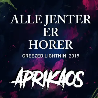 Alle Jenter Er Horer (Greezed Lightnin') by Aprikaos