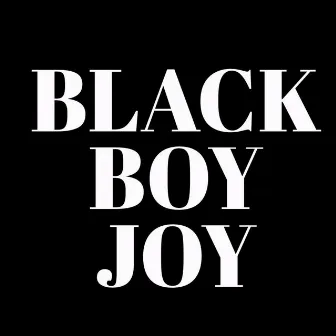 Black Boy Joy by Dee Blaze The Pyro