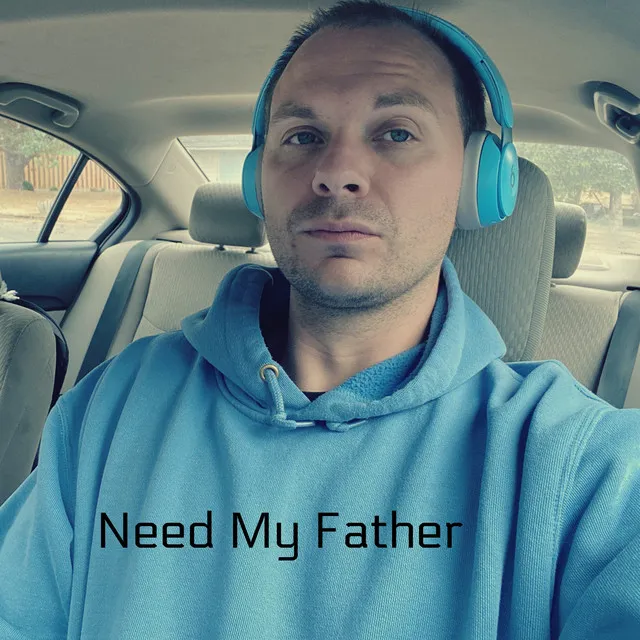 Need My Father