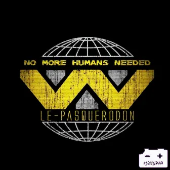 No More Humans Needed by Le Pasquerodon