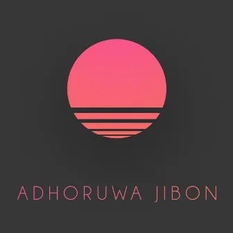 Adhoruwa Jibon by AVX Soul