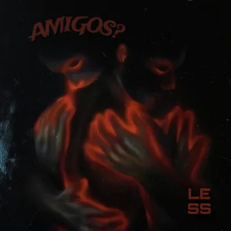 Amigos? by Less