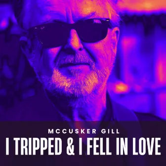 I Tripped and I Fell in Love by Eric McCusker