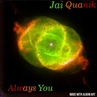 Always You by Jai QuaniK