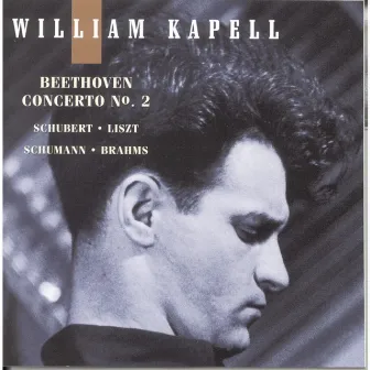 William Kapell Edition, Vol. 5: Beethoven: Concerto No.2; Schubert; Liszt; Schumann; Brahms by William Kapell