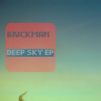 Deep Sky EP by Brickman