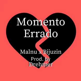 Momento Errado by Malnu