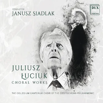 Łuciuk: Choral Works by Juliusz Luciuk