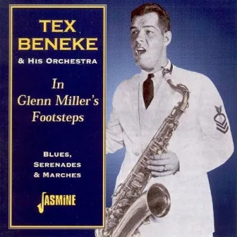 In Glenn Miller's Footsteps - Blues, Serenades & Marches by Tex Beneke & His Orchestra