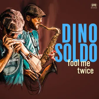 Fool Me Twice by Dino Soldo