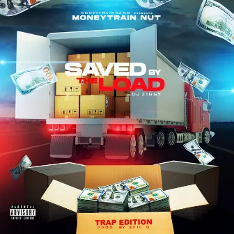 Saved By The Load by MoneyTrain Nut