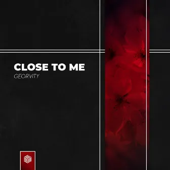 Close To Me by Georvity