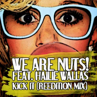 Kick It (Reedition Mix) by We Are Nuts!