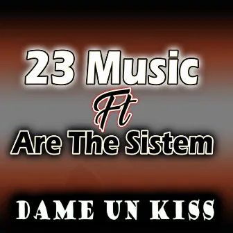 Dame un kiss by 23 Music