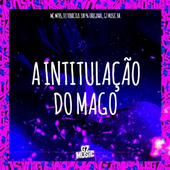 A Intitulação do Mago by DJ VINICIUS 100 % ORIGINAL