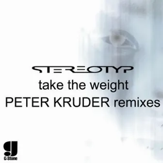 Take the Weight (Peter Kruder Remixes) by Stereotyp