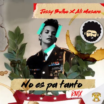 No Es Pa Tanto Remix by Jessy Bulbo