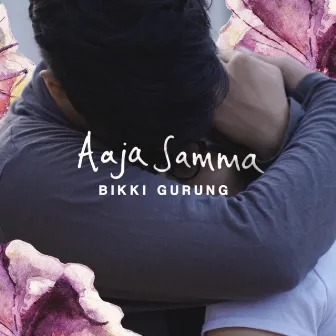 Aaja Samma by Bikki Gurung