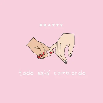 Todo Está Cambiando by Bratty