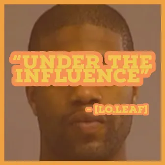 Under The Influence (Instrumental Version) by [Lo.Leaf]