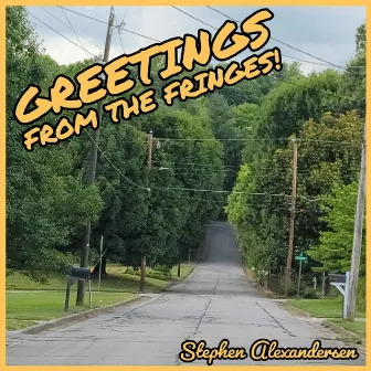 Greetings From The Fringes! by Stephen Alexandersen