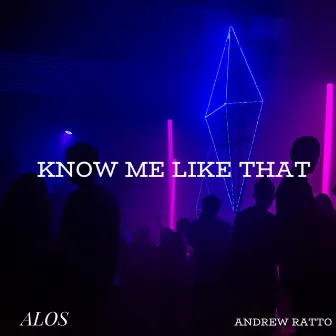 Know Me Like That by ALOS