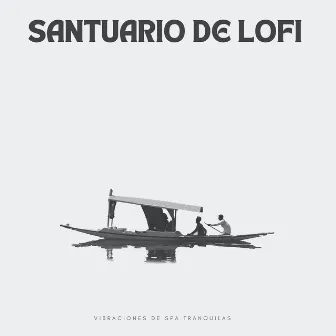 Santuario De Lofi: Vibraciones De Spa Tranquilas by Reino de Música de Spa