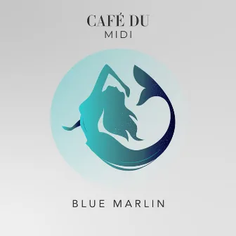 Blue Marlin by Café Du MIDI