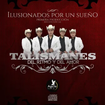 Ilusionados por un Sueño by Talismanes del Ritmo y del amor