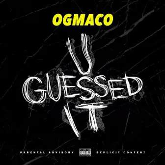 U Guessed It - Single by OG Maco