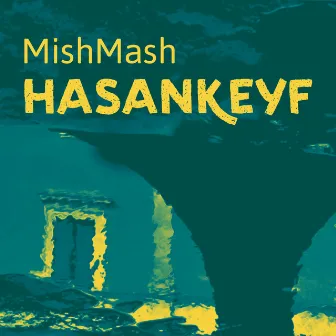 Hasankeyf by Mishmash