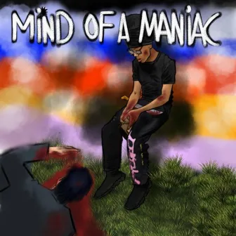 MIND OF A MANIAC by ynslilwhoa