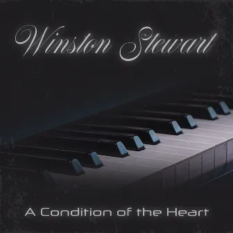 A Condition of the Heart by Winston Stewart