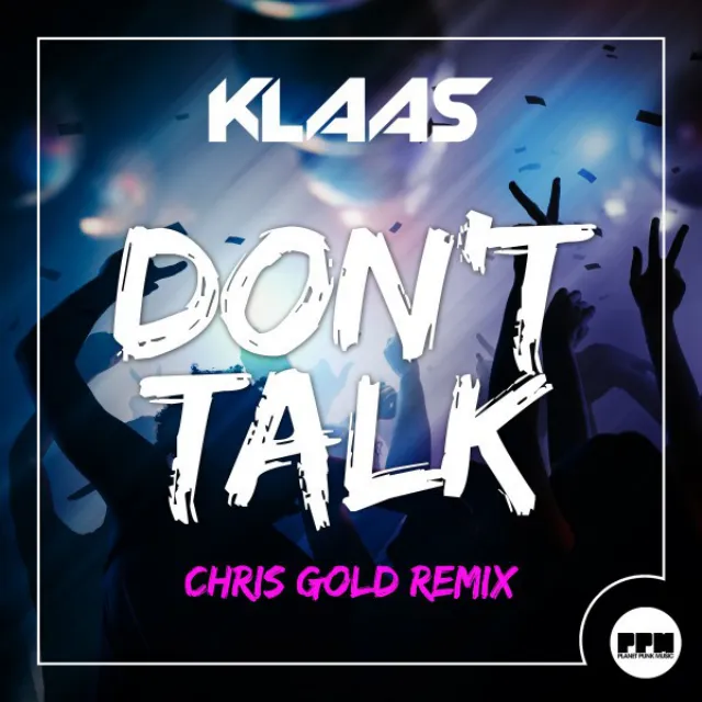 Don't Talk - Chris Gold Extended Mix