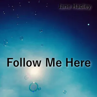 Follow Me Here by Jane Hadley