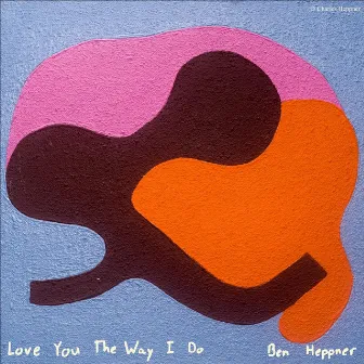 Love You the Way I Do by Ben Heppner