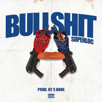 Bullshit by Super Loc