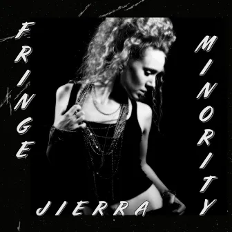 FRINGE MINORITY by Jierra